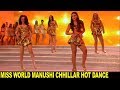Manushi Chhillar HOT DANCE At Miss World 2017 FULL VIDEO