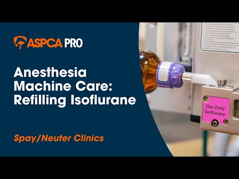 Spay/Neuter Anesthesia Machine Care: Refilling Isoflurane