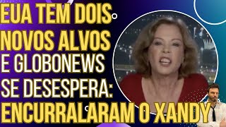 EUA vai pra cima de dois novos alvos e blogueira da GloboNews se desespera: "ENCURRALARAM O XANDÃO!"