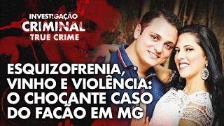 RELACIONAMENTO TÓXICO E ESQUIZOFRENIA: CASO DO ASSASSINO DO FACÃO - IC TRUE CRIME