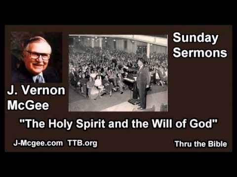 The Holy Spirit and the Will of God - J Vernon McGee - FULL Sunday Sermons