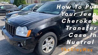 How to put a jeep grand Cherokee transfer case in neutral