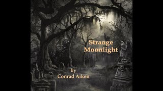 Strange Moonlight by Conrad Aiken