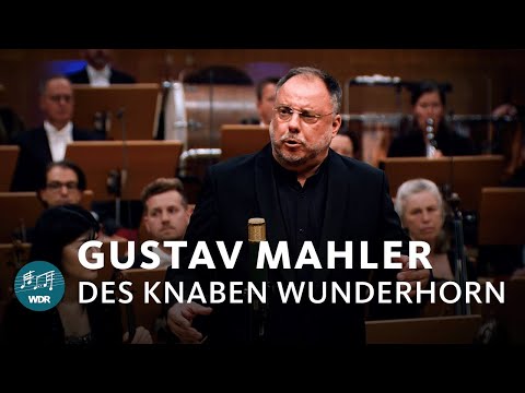 Gustav Mahler - Des Knaben Wunderhorn | Matthias Goerne | WDR Sinfonieorchester