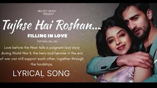 Tujhse Hai Roshan ! New songs ! Romantic song ! Hindi song !Latest song ! New hindi song !
