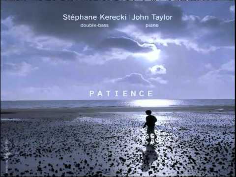 Stephane Kerecki and John Taylor - Patience
