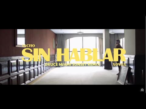 IACHO , XOVOX - Sin Hablar (Druce Miami Sunset Remix)