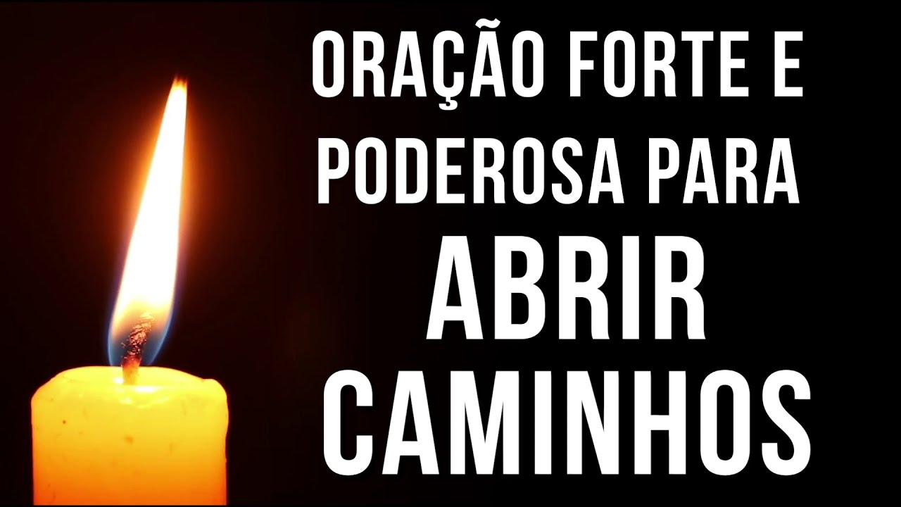 ORAÇÃO FORTE E PODEROSA PARA ABRIR CAMINHOS