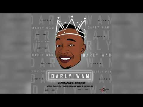 Exclusive Drumz - Darly wam (Feat. Rele DA MusiQ, Sphiwe vox & Skipa SA)