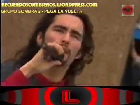 GRUPO SOMBRAS   PEGA LA VUELTA