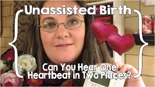 Can You Hear One Heartbeat in Two Places with a Fetal Doppler? (Unassisted Birth)