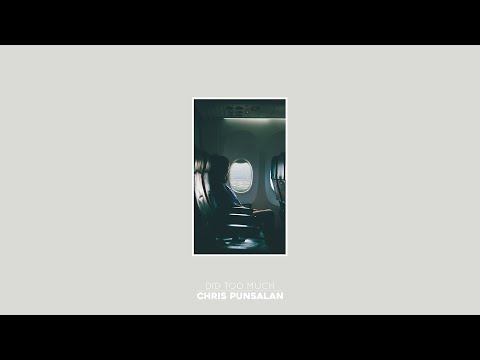 Chris Punsalan - Did Too Much
