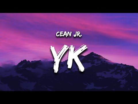 Cean Jr. - YK (Lyrics) "see i just wanna let you know that i don't wanna see you go"