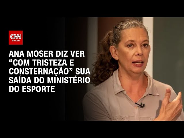 Ana Moser diz ver “com tristeza e consternação” sua saída do Ministério do Esporte | CNN NOVO DIA