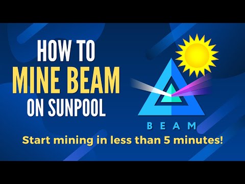How To Mine BEAM on Sunpool in 2021 - Easy Step by Step Guide - Start Mining in Less Than 5 Minutes!