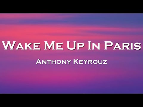 Anthony Keyrouz - Wake Me Up In Paris (Lyrics) feat. Paradigm