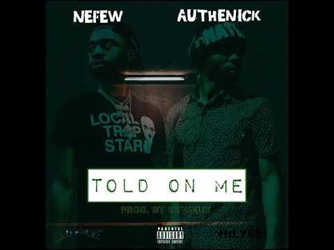 Authenick - Told On Me Feat. Nefew