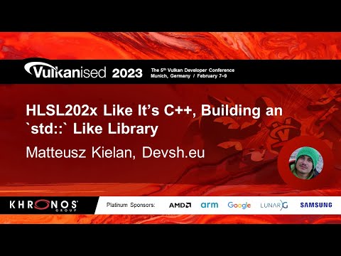 Vulkanised 2023: HLSL202x like its C++, building an `std::` like  Library