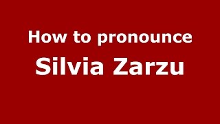 How to pronounce Silvia Zarzu
