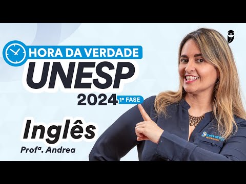 Hora da Verdade UNESP 2024 1ª FASE - Inglês - Prof. Andrea Belo