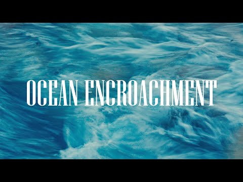 OCEAN ENCROACHMENT