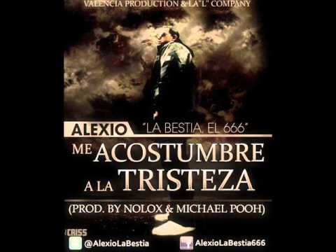 Alexio La Bestia-Me Acostumbre A La Tristeza ''Con Letras"