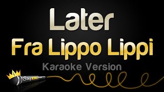 Fra Lippo Lippi - Later (Karaoke Version)