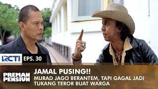 Download lagu Murad is good at fighting, but bad at terrorizing people | PREMAN PENSIUN 1 | EPS 30 (1/2) mp3 Download lagu Murad is good at fighting, but bad at terrorizing people | PREMAN PENSIUN 1 | EPS 30 (1/2) mp3