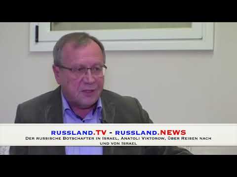 Der russische Botschafter in Israel, Anatoli Viktorow, über Reisen nach und von Israel