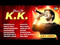 Best Of KK Audio Jukebox Sach Keh Raha Hai Maine Dil Se Kaha Awaarapan Banjarapan