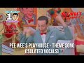 Pee Wee S Playhouse Theme Song Isolated Vocals