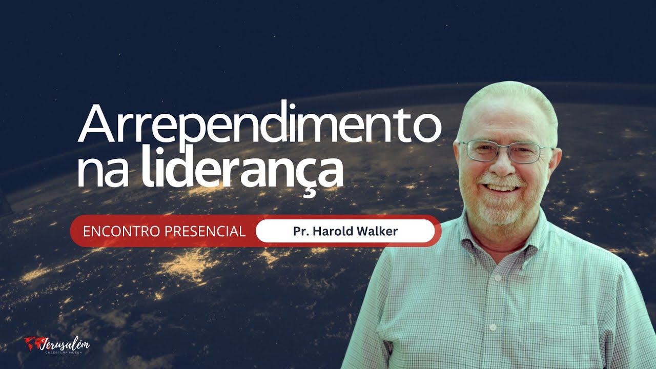 Cobertura Mútua - Arrependimento na Liderança - Pr. Harold Walker - Encontro Presencial Março/2024