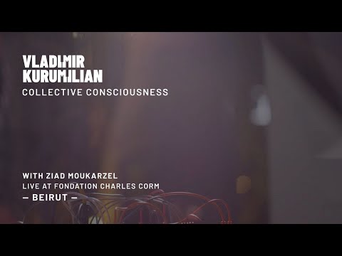 Vladimir Kurumilian - Collective Consciousness (with Ziad Moukarzel - Live in Beirut)