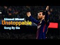 Lionel Messi ➤ Sia - Unstoppable ➤ Skills & Goals