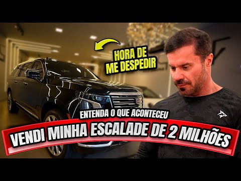 VENDI MINHA ESCALADE DE DOIS MILHÕES !! ENTENDA O QUE ACONTECEU