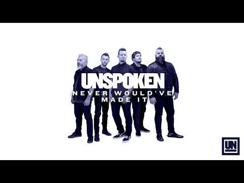 Unspoken - "Never Would've Made It" (Official Audio Video)