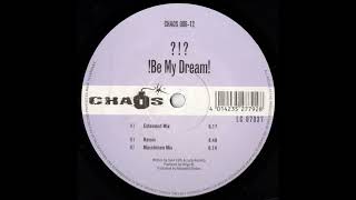 ?!? - Be My Dream (Remix)