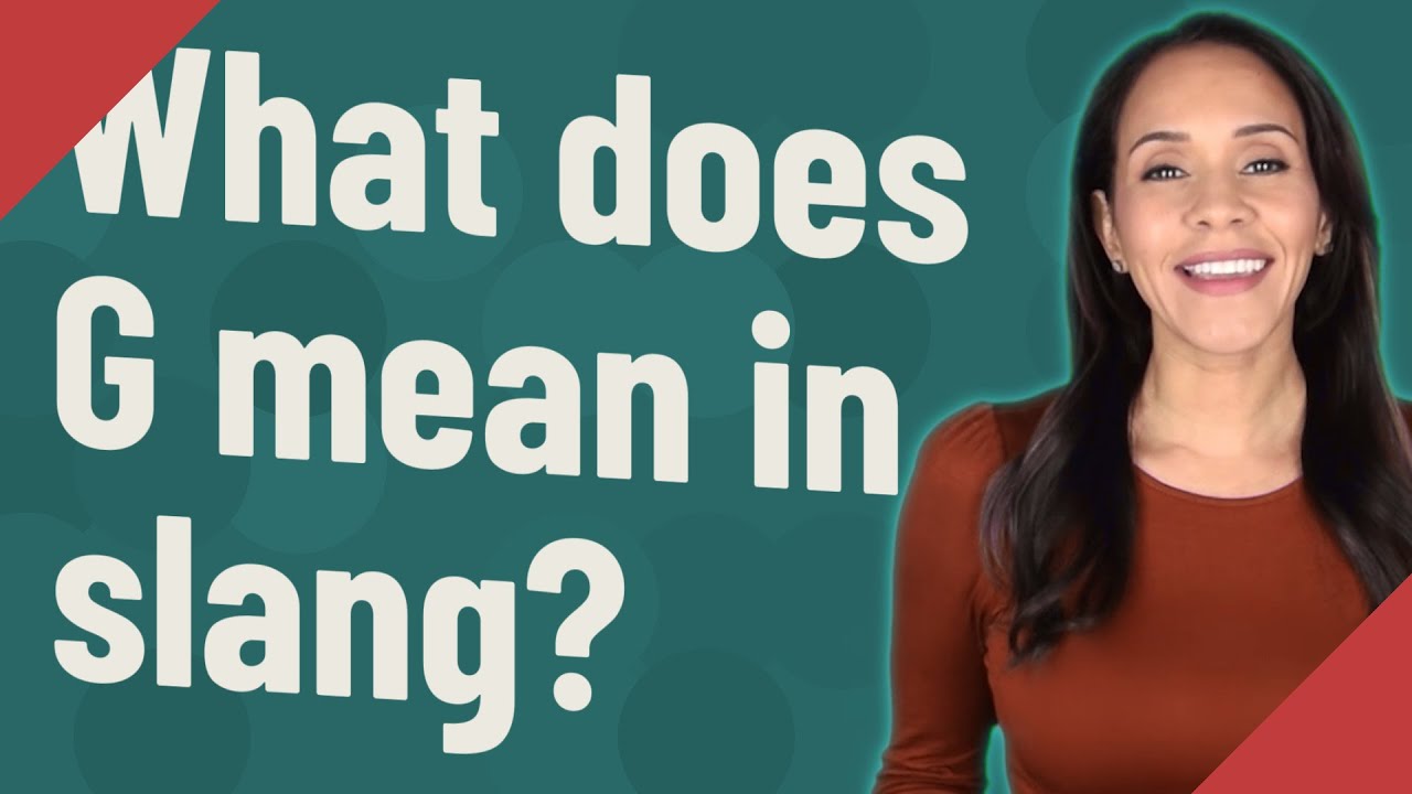 What does Big G mean in slang?