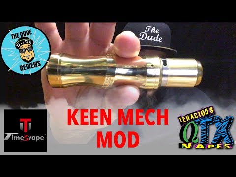 Keen Mech Mod by Timesvape & TenaciousTXVapes/ Full Review and Rundown