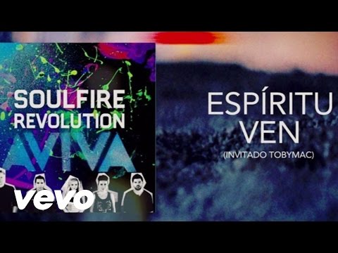 Soulfire Revolution - Espíritu Ven ft. TobyMac