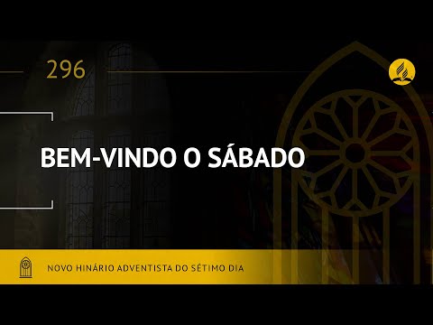Novo Hinário Adventista • Hino 296 • Bem-vindo o Sábado • (Lyrics)