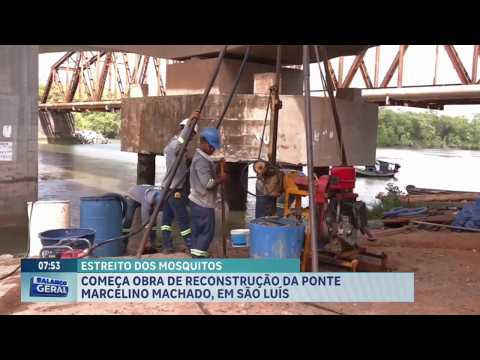 ESTREITO DOS MOSQUITOS: Começa obra de reconstrução da Ponte Marcelino Machado, em São Luís MA.