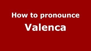 How to pronounce Valenca