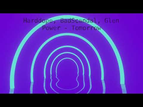 Harddope, BadScandal, Glen Power  - Tomorrow (Magic Free Release)