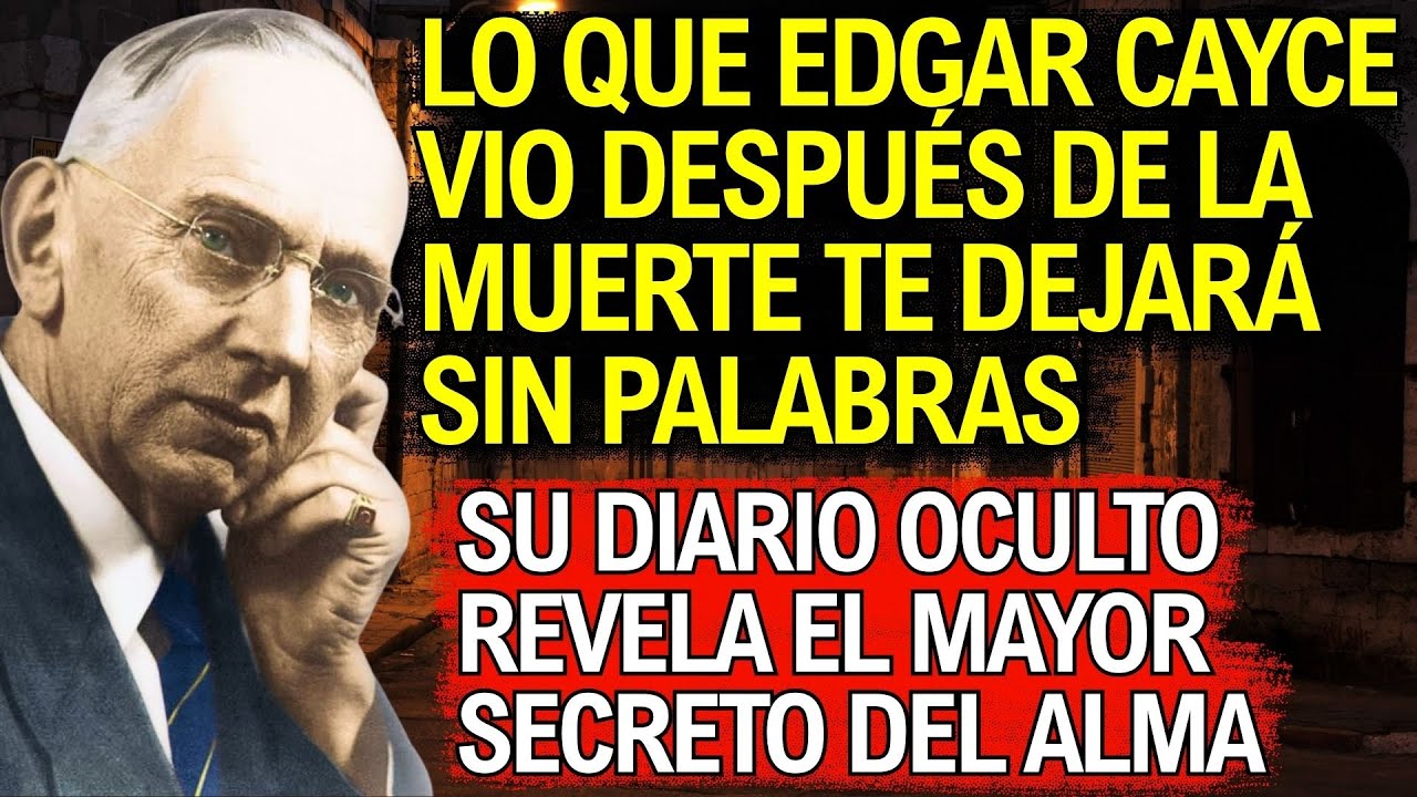 La Vida Después de la Muerte Según Edgar Cayce (Basado en Su Diario Real)