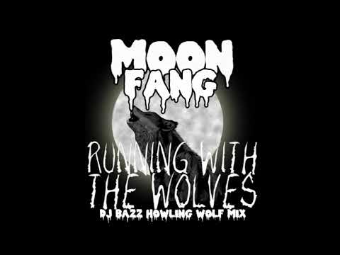 Moon Fang - Running with The Wolves (DJ Bazz Howling Wolf Mix)