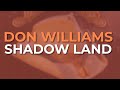 Don Williams - Shadow Land (Official Audio)