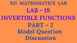 Plus Two Mathematics Lab|LAB -19|INVERTIBLE FUNCTIONS| Part -2|Model Examination Question Discussion