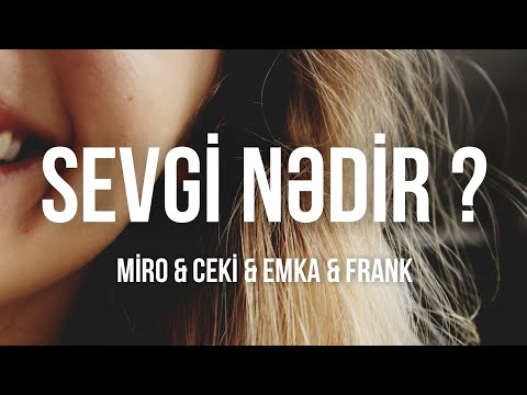 Miro - Sevgi Nədir (Lyrics) ft. Frank & Ceki & Emka