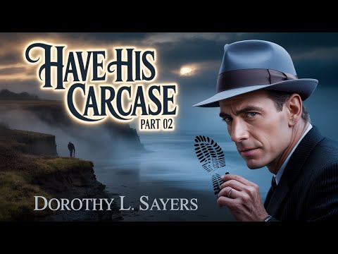 Have His Carcase Part 02 | Dorothy L. Sayers | Mystery Thriller Audiobook